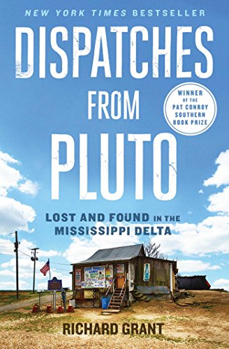 The cover of the book Dispatches from Pluto: Lost and Found in the Mississippi Delta